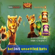 bet365 unsettled bets